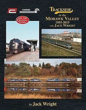 Morning Sun Books Msb1586 Trackside Mohawk Valley With Jack Wright