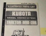 Kubota Model M6950, M7950 Tractor And Cab Illustrated Parts List - In Stock!. Fixed Price $30.00.