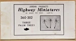 Jordan Products Highway Miniatures 360-302 Three Palm Trees Ho Scale. Fixed Price $9.90.
